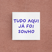 azulejo tudo aqui já foi sonho