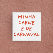 azulejo minha carne é de carnaval