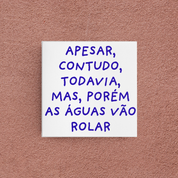 azulejo apesar, contudo, todavia, mas, porém