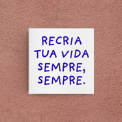 azulejo recria tua vida sempre, sempre