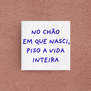 azulejo no chão que nasci, piso a vida inteira